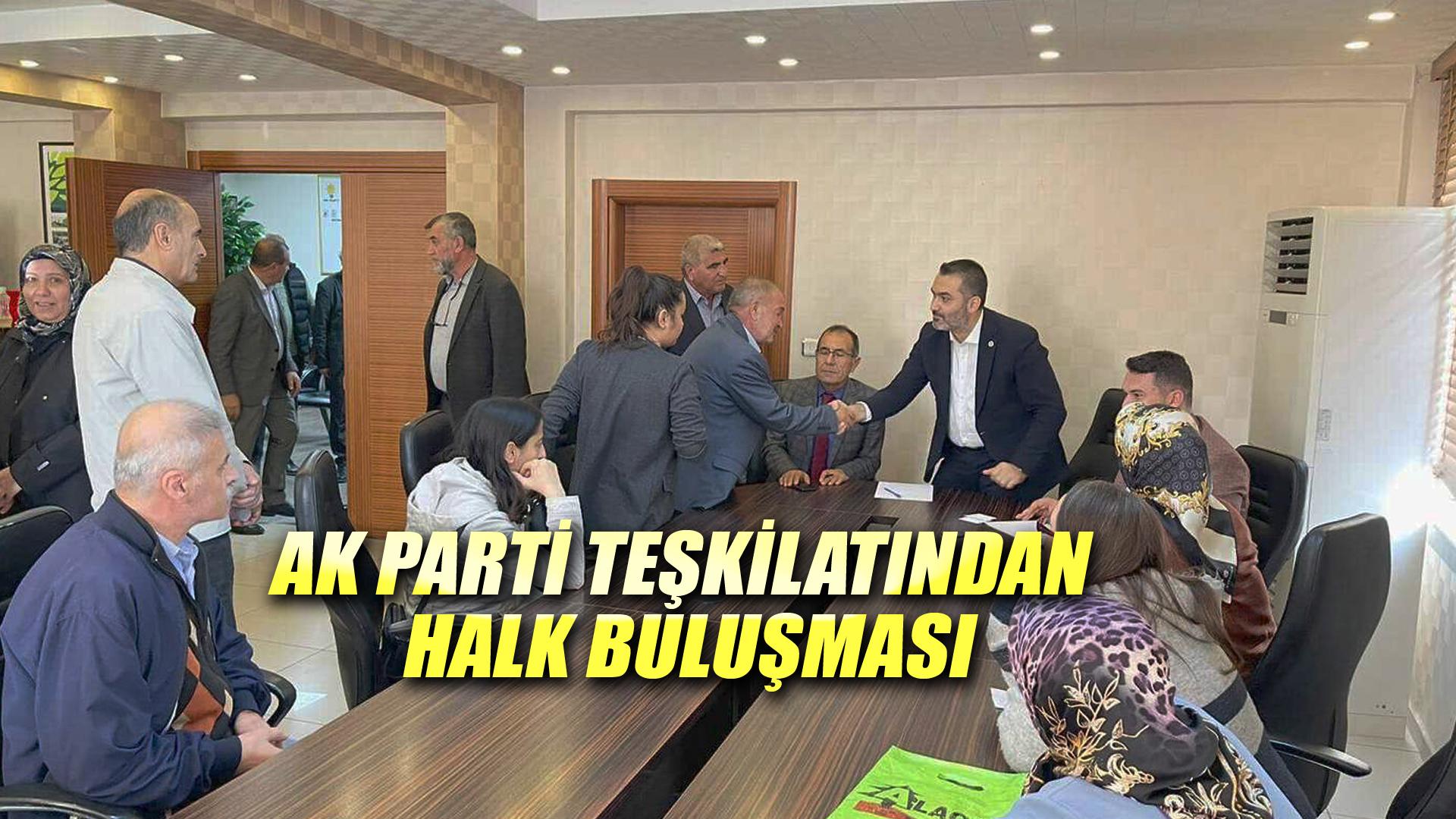 AK PARTİ TEŞKİLATINDAN HALK BULUŞMASI