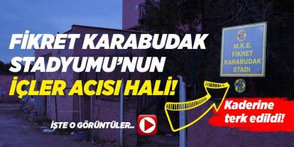 Fikret Karabudak Stadyumu’nun içler acısı hali!