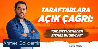 Taraftarlara açık çağrı! Siz bitti demeden bitmez bu sevda!