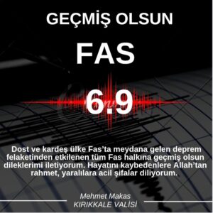 Vali Makas’tan Fas halkına 'geçmiş olsun' mesajı! - Kırıkkale Haber, Son Dakika Kırıkkale Haberleri